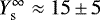 $Y_{\textrm{s}}^{\infty}\approx15\,{\pm}\,5$