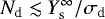 ${N}_{\textrm{d}} \lesssim {Y}_{\textrm{s}}^{\infty}/\sigma_{\textrm{d}}$