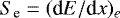 $S_{\textrm{e}}=(\textrm{d}E/\textrm{d}x)_e$