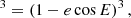 $$ \begin{aligned}[r(t)/a]^3=\left(1-e\cos E\right)^3, \end{aligned} $$