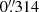 $ 0{{\overset{\prime\prime}{.}}}314 $