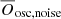 $ \overline{O}_{\mathrm{osc,noise}} $