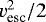 $v_{\textrm{esc}}^2/2$