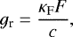 \begin{equation*}g_{\textrm{r}} = \frac{\kappa_{\textrm{F}} {F}} {c}, \end{equation*}