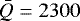 $\bar Q = 2300$