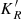 $ K^\prime_{R} $