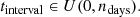 $$ \begin{aligned} t_{\mathrm{interval}} \in U(0, n_{\mathrm{days}}). \end{aligned} $$