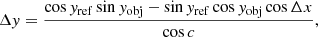 $$ \begin{aligned}&\Delta { y} = \frac{\cos { y}_{\rm ref} \sin { y}_{\rm obj} - \sin { y}_{\rm ref} \cos { y}_{\rm obj} \cos \Delta x}{\cos c}, \end{aligned} $$
