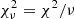 $ \chi_{\nu}^2 = \chi^2 / \nu $