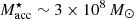 $ M_{\rm acc}^{\star } \sim 3 \times 10^8\,M_{\odot } $