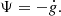 $$ \begin{aligned} \Psi = -\dot{g}. \end{aligned} $$