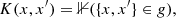 $$ \begin{aligned} K({x, x^\prime }) = \mathbb{1} (\{{x,x^\prime }\}\in g), \end{aligned} $$