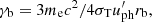 $$ \begin{aligned} \gamma _{\rm b} = 3 m_{\rm e} c^2 / 4 \sigma _{\rm T} u_{\rm ph}^\prime r_{\rm b}, \end{aligned} $$