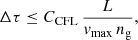$$ \begin{aligned} \Delta \tau \le C_{\rm CFL}\, \frac{L}{v_{\rm max}\,n_{\rm g}}, \end{aligned} $$