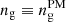 $ n_{\mathrm{g}}\equiv n_{\mathrm{g}}^{\mathrm{PM}} $