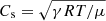 $ C_{\mathrm{s}}=\sqrt{\gamma R T/\mu} $