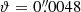 $ \vartheta=0{{\overset{\prime\prime}{.}}}0048 $
