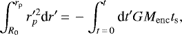 \begin{equation*} \int_{R_0}^{r_{\textrm{p}}} r_p&#x0027;^2 \textrm{d}r&#x0027;\,{=}\,-\int_{t\,{=}\,0}^{t} \textrm{d}t&#x0027; GM_{\mathrm{enc}}t_{\textrm{s}}, \end{equation*}