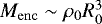 $M_{\mathrm{enc}} \sim \rho_{0} R_0^3$