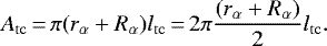 \begin{equation*} A_{\mathrm{tc}}\,{=}\,\pi (r_{\mathrm{\alpha}} &#x002B; R_{\mathrm{\alpha}}) l_{\mathrm{tc}}\,{=}\,2 \pi \frac{(r_{\mathrm{\alpha}}&#x002B;R_{\mathrm{\alpha}})}{2} l_{\mathrm{tc}}. \end{equation*}