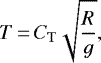 \begin{equation*}T\,{=}\,C_{\mathrm{T}} \sqrt{\frac{R}{g}}, \end{equation*}