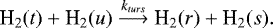 \begin{equation*}\textrm{H}_2(t)&#x002B; \textrm{H}_2(u) \stackrel{k_{turs}} {\longrightarrow} \textrm{H}_2(r) &#x002B; \textrm{H}_2(s). \end{equation*}