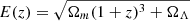 $ E(z) = \sqrt{\Omega_m(1+z)^3+\Omega_\Lambda} $