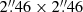$ 2{{\overset{\prime\prime}{.}}}46\times 2{{\overset{\prime\prime}{.}}}46 $
