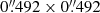 $ 0{{\overset{\prime\prime}{.}}}492\times 0{{\overset{\prime\prime}{.}}}492 $