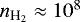 $n_{\textrm{H}_2} \approx 10^8$