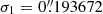 $ \sigma_{1} = 0{{\overset{\prime\prime}{.}}}193672 $