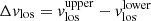 $ \Delta \mathit{v}_{\mathrm{los}} = \mathit{v}_{\mathrm{los}}^{\mathrm{upper}} - \mathit{v}_{\mathrm{los}}^{\mathrm{lower}} $