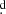 $ \overset{\text{ d}}{.} $