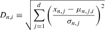 $$ \begin{aligned} D_{n,i} \equiv \sqrt{\sum _{j=1}^{d} \left( \frac{x_{n,j}-\mu _{n,j,i}}{\sigma _{n,j}} \right)^2} \end{aligned} $$