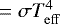 $= \sigma T_{\mathrm{eff}}^{4}$
