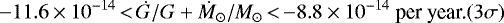 \begin{equation*} -11.6\times 10^{-14}\,{<}\,\dot G /G &#x002B; \dot M_{\odot} /M_{\odot}\,{<}\,{-}8.8\times 10^{-14}\ \text{per year.} (3\sigma) \end{equation*}