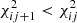 $ \chi^2_{ij+1} < \chi^2_{ij} $