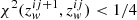 $ \chi^{2}(z_{\mathit{w}}^{ij+1},z_{\mathit{w}}^{ij}) < 1/4 $