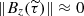$ \| B_z(\widetilde{\tau}) \| \approx 0 $