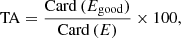 $$ \begin{aligned} \mathrm{TA} = \frac{\mathrm{Card} \, (E_\mathrm{good} )}{\mathrm{Card} \, (E)} \times 100 , \end{aligned} $$