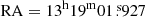 $ \mathrm{RA} = 13^{\mathrm{h}}19^{\mathrm{m}}01{{\overset{\text{ s}}{.}}}927 $