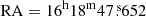 $ \mathrm{RA} = 16^{\mathrm{h}}18^{\mathrm{m}}47{{\overset{\text{ s}}{.}}}652 $