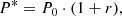$$ \begin{aligned} P^*=P_0\cdot (1 + r), \end{aligned} $$