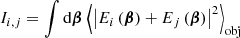 $$ \begin{aligned} I_{i,j}&= \int \mathrm{d}\boldsymbol{\beta }\ {\left\langle \left|E_i\left(\boldsymbol{\beta }\right) + E_j\left(\boldsymbol{\beta }\right)\right|^2 \right\rangle }_{\mathrm{obj} }\end{aligned} $$
