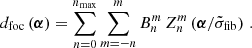 $$ \begin{aligned} d_{\mathrm{foc} }\left(\boldsymbol{\alpha }\right) = \sum _{n=0}^{n_{\mathrm{max} }} \sum _{m=-n}^{m} B_n^m\, Z_n^m\left(\boldsymbol{\alpha }/\tilde{\sigma }_{\mathrm{fib} }\right)\,. \end{aligned} $$