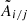 $ \tilde{A}_{i/j} $