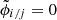 $ \tilde{\phi}_{i/j}=0 $
