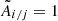 $ \tilde{A}_{i/j}=1 $