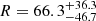 $ R= 66.3_{-46.7}^{+36.3} $
