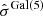$ \hat{\sigma}^{\mathrm{Gal(5)}} $